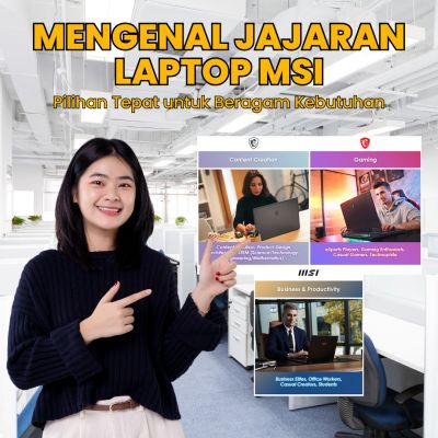 Mengenal Jajaran Laptop MSI: Pilihan Tepat untuk Beragam Kebutuhan