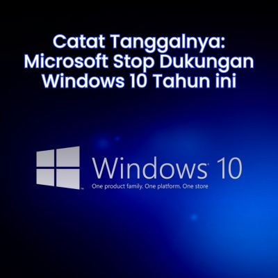 Catat Tanggalnya: Microsoft Stop Dukungan Windows 10 Tahun ini!